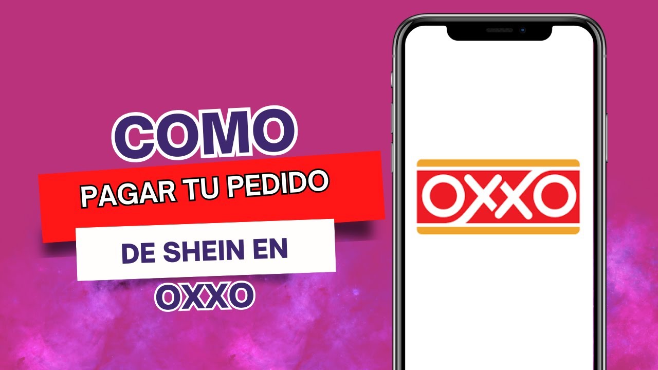 Cómo Pagar Tu Pedido De SHEIN En OXXO