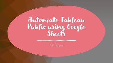 1. Automating Tableau Public Dashboard using Google Sheets