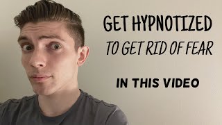 I Will Hypnotize You To Get Rid Of Your Fear Hypnosis Through The Screen For Fear