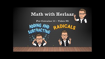 Pre Calculus 11 - Video #6 - Adding and Subtracting Radicals