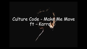Culture Code - Make Me Move (Feat - Karra) Lyrics Video
