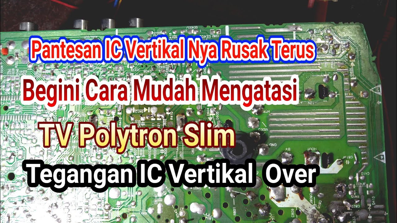 Mengatasi Tv Polytron Tegangan Ic Vertikal Over Youtube