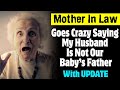 Mother In Law Goes Crazy Saying My Husband Is Not Our Baby's Father