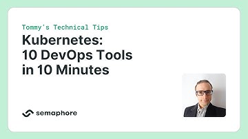Kubernetes: 10 DevOps Tools in 10 Minutes