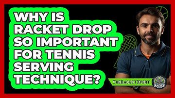 Why Is Racket Drop So Important For Tennis Serving Technique? - The Racket Xpert
