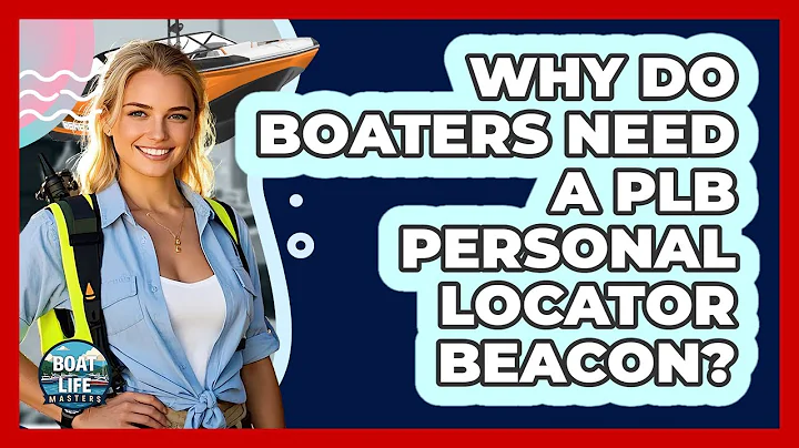 Why Do Boaters Need A PLB Personal Locator Beacon? - Boat Life Masters