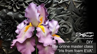 : The online master class Iris from foam EVA