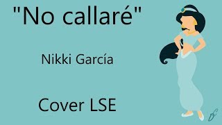 &quot;No callaré&quot; - Nikki García Cover LSE 