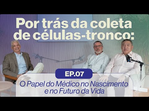 Por trás da coletade células-tronco: O papel do médico, nascimento e futuro da vida | CrioTalk Ep#07