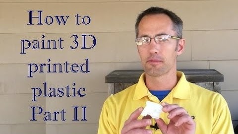 How to paint 3D printed plastic Part II