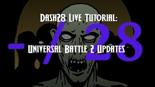 Dash28 Live Tutorial: Universal Battle 2 Updates
