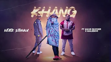 Ntate Stunna - KHANG ft Wave Rhyder & Maleboo | Official Audio