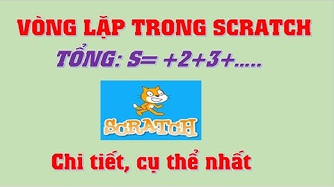 Cách sử dụng vòng lặp trong Scratch | Lập Trình Scratch