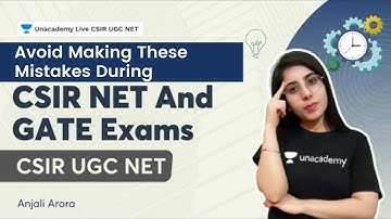 Avoid Making These Mistakes During CSIR NET And GATE Exams Preparation | Anjali Arora | Unacademy