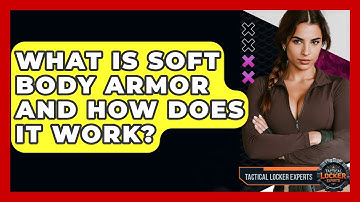 What Is Soft Body Armor And How Does It Work? - Tactical Locker Experts