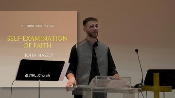 Self Examination of Faith | 2 Cor 13:3-6 | John Massey | JTHL_Church |