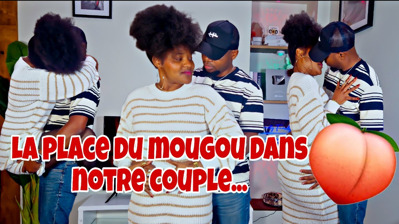 LA PLACE DU MOUGOU DANS NOTRE COUPLE 😍 - YouTube