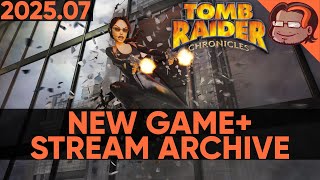 Tomb Raider: Chronicles - New Game+ [PC] [Stream Archive]