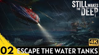 STILL WAKES THE DEEP Gameplay Part 2 - Escape Through The Water Tanks [4K 60FPS] (Full Game)