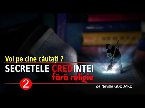 PE CINE CĂUTAȚI? | NEVILLE GODDARD | SECRETELE CREDINȚEI FĂRĂ RELIGIE  (2)