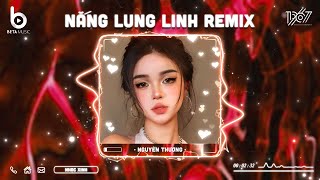 Nắng Lung Linh Remix - Chỉ Vì Hôm Đấy Nắng Lung Linh | Nhạc Hot TikTok 2024 - Nhạc Trẻ Remix