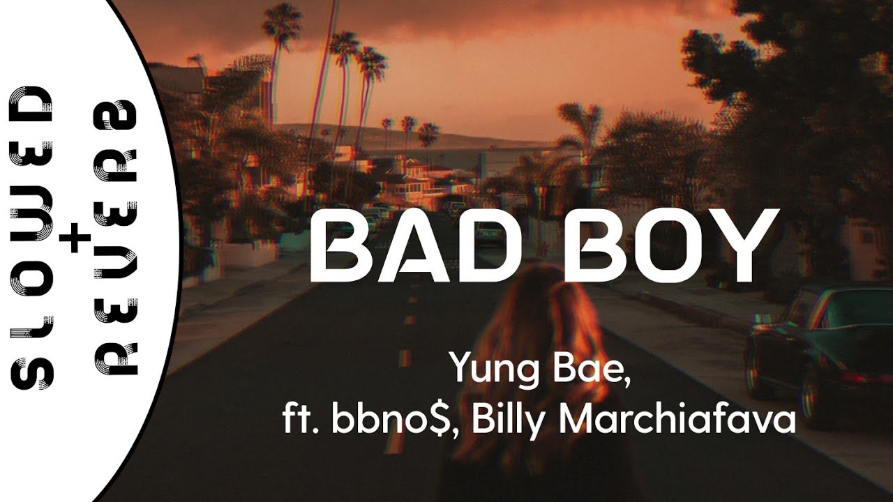 Way2loud slowed. Yung Bae bbno$ Billy Marchiafava. Ремикс Bad boy от Yung Bae, bbno$ & Billy Marchiafava. Bad boy young Bae, bbno$, Billy Marchiafava.