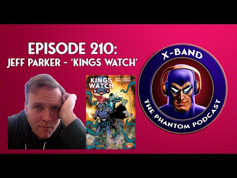 X-Band: Phantom Podcast #210 - Jeff Parker - 'Kings Watch' Writer
