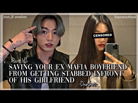 [𝐉.𝐉𝐊 𝐅𝐅]Saving your ex mafia boyfriend from getting stabbed infront of his girlfriend|PART 1/2!