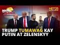Trump, nakausap sina Putin at Zelenskyy