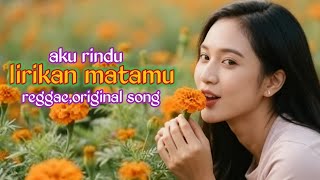 Download Lagu AKU RINDU LIRIKAN MATAMU reggae original song MP3