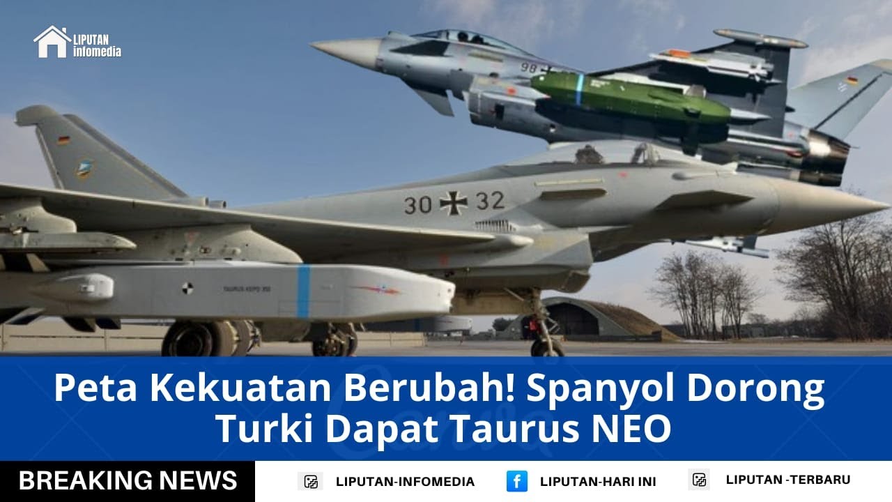 Diplomasi Rahasia Spanyol Terbongkar | Turki Selangkah Lagi Dapat Rudal Stealth Taurus NEO?