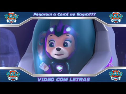 Patrulha Canina - Pegaram a Coral no Flagra - Video com letras