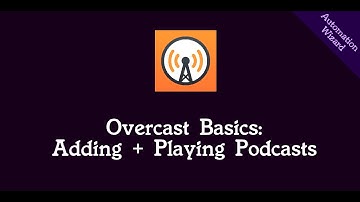 Overcast Podcast Player Basics