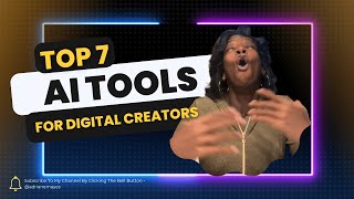 Top 7 AI Tools For Digital Creators #aitools