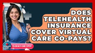 Does Telehealth Insurance Cover Virtual Care Co-pays? - Telehealth Care Expert