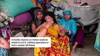 Family mourns death of Indian seafarer killed in US attack