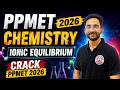PPMET 2026 Chemistry | Ionic Equilibrium | Crack PPMET 2026 | PPMET CHEMISTRY IMPORTANT TOPIC