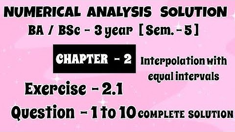Exercise 2.1 Solution || Question 1 to 10 || Numerical Analysis || BA / BSc 3 year Semester 5 ||