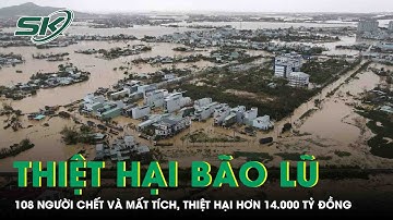 Nam Trung Bộ tang thương sau bão lũ: 108 người chết và mất tích, thiệt hại hơn 14.000 tỷ đồng