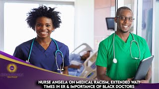 Nurse Angela On Medical Racism, Extended Wait Times In ER & Importance Of Black Doctors