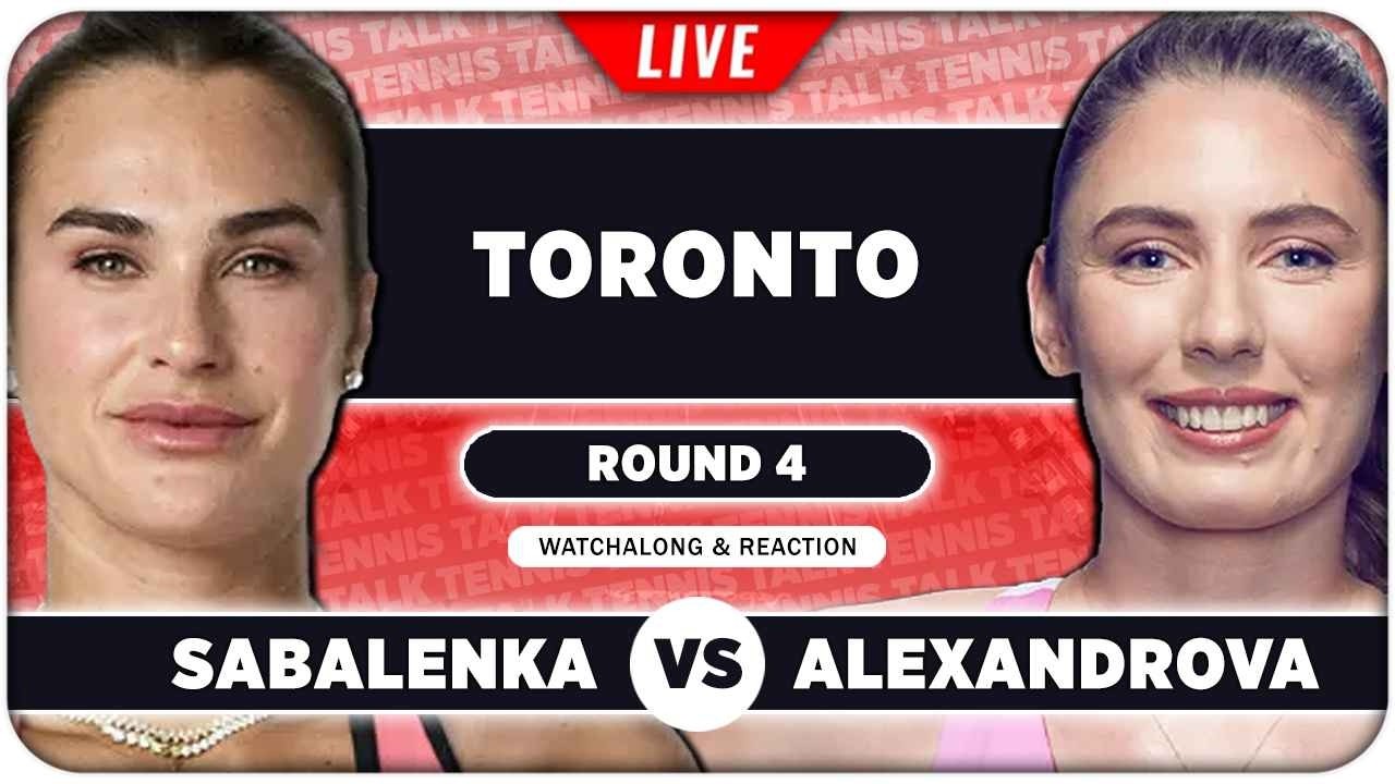 SABALENKA vs ALEXANDROVA • WTA Toronto 2026 • LIVE Tennis Watchalong