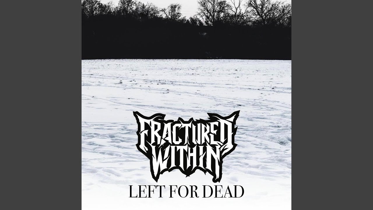 Fractured Within - Left For Dead | Core Community