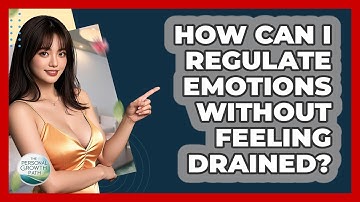 How Can I Regulate Emotions Without Feeling Drained? - The Personal Growth Path