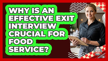 Why Is An Effective Exit Interview Crucial For Food Service? - Food Service Jobs