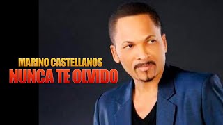 Miniatura del video "MARINO CASTELLANOS - NUNCA TE OLVIDO"