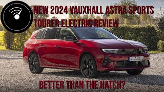 New 2024 Vauxhall Astra Sports Tourer Electric Review