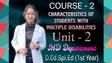 UNIT 2 || Characteristics of Children with Multiple Disabilities || Course 2 || D.Ed.Slp.Ed (MD)