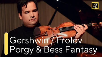 GERSHWIN / FROLOV: Porgy & Bess Fantasy | Antal Zalai, violin 🎵 classical music