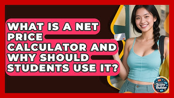 What Is A Net Price Calculator And Why Should Students Use It? - Student Score Builder