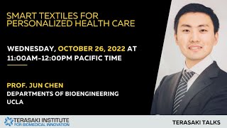 Smart Textiles for Personalized Health Care - Terasaki Talk by Prof. Jun Chen